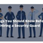 Things You Should Know Before Hiring a Security Guard